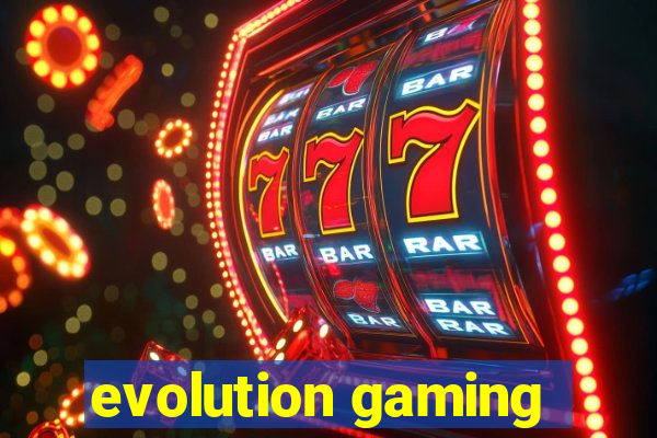 evolution gaming