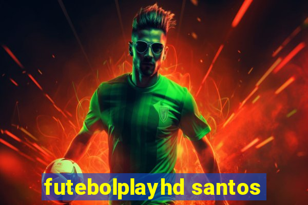 futebolplayhd santos