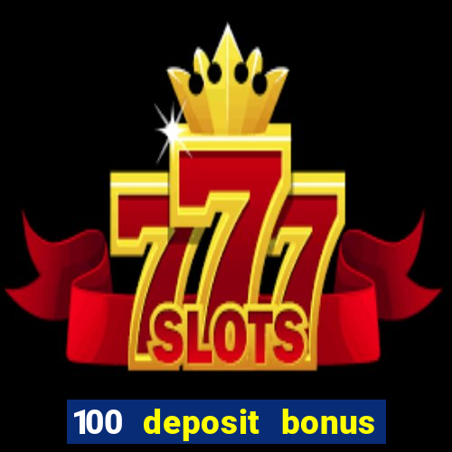 100 deposit bonus casino wagering