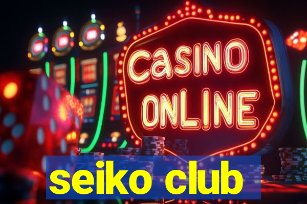 seiko club