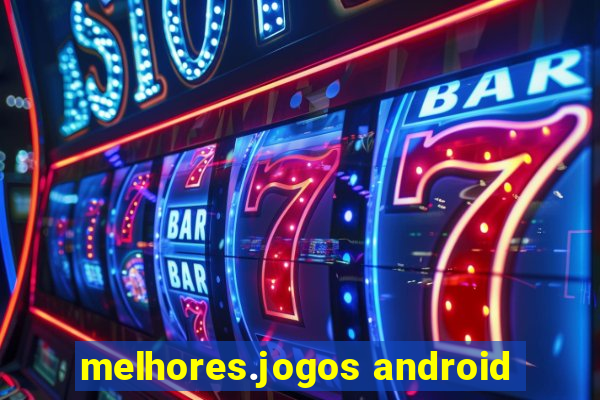 melhores.jogos android