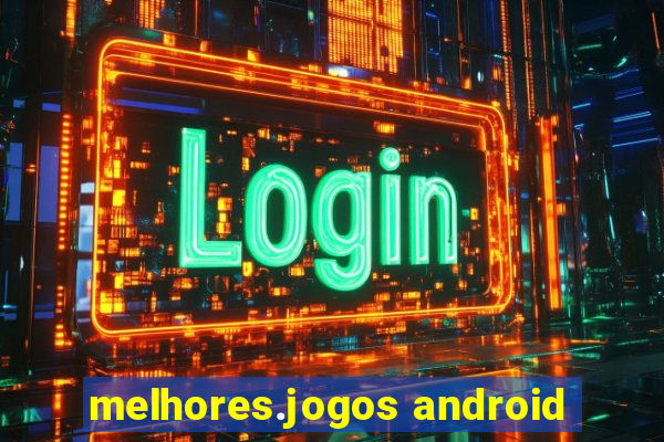 melhores.jogos android