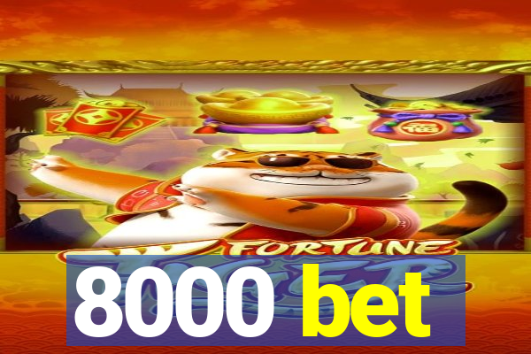 8000 bet