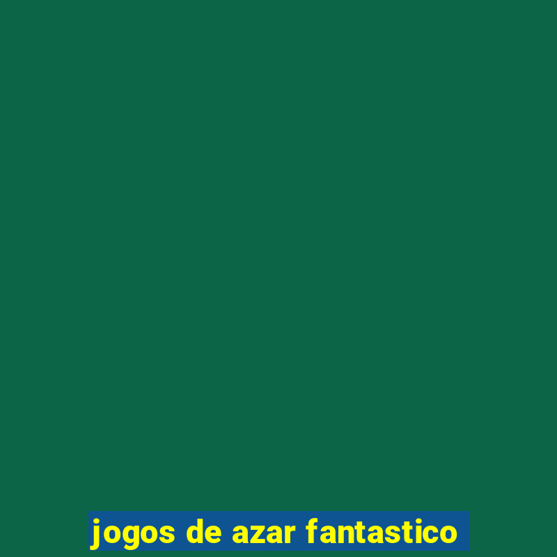 jogos de azar fantastico