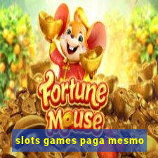 slots games paga mesmo