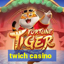 twich casino