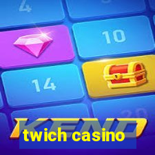 twich casino