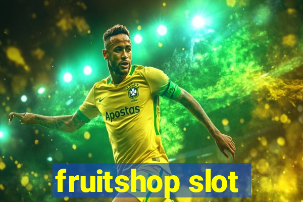 fruitshop slot