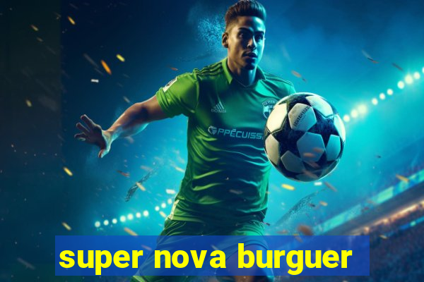 super nova burguer