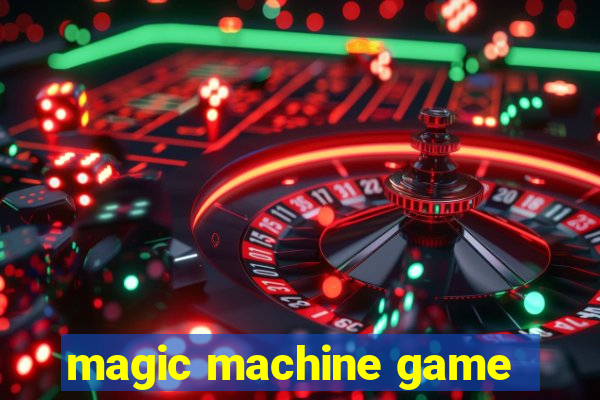 magic machine game