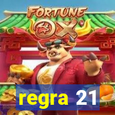 regra 21