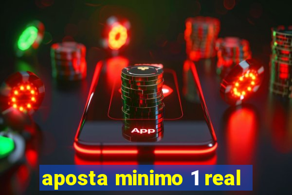 aposta minimo 1 real