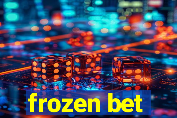 frozen bet