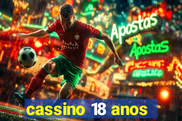 cassino 18 anos