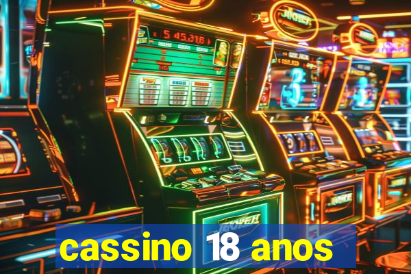 cassino 18 anos