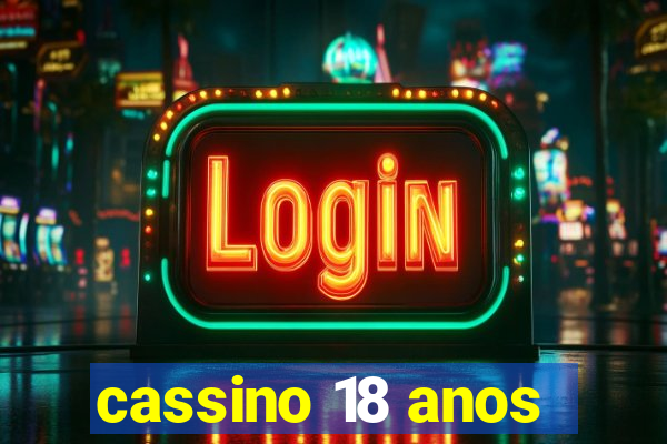 cassino 18 anos