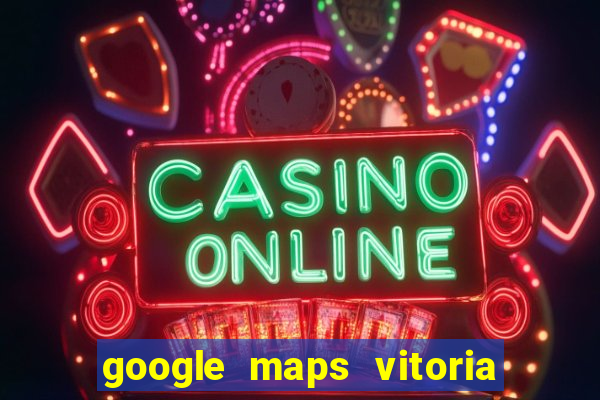 google maps vitoria da conquista