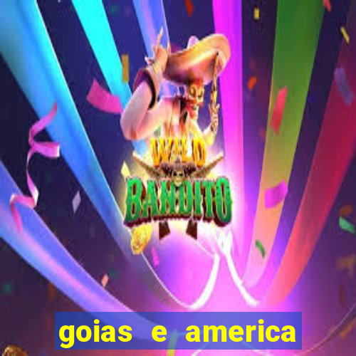 goias e america onde assistir