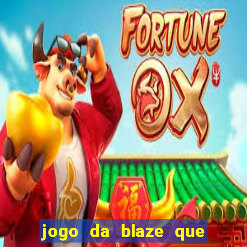 jogo da blaze que ganha dinheiro