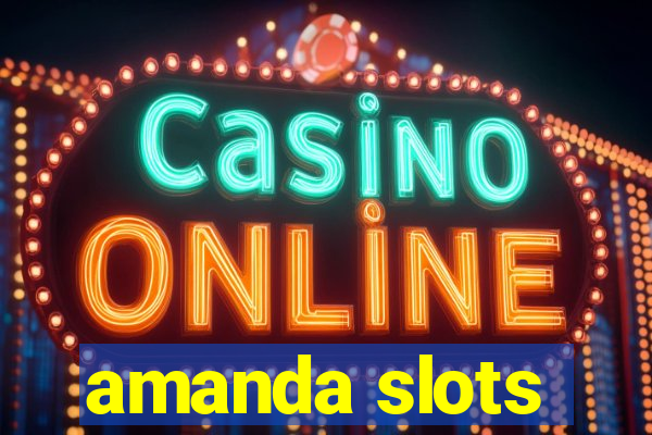 amanda slots