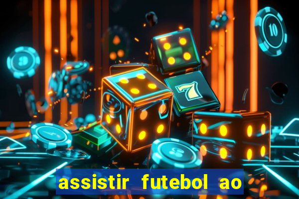 assistir futebol ao vivo sem travar