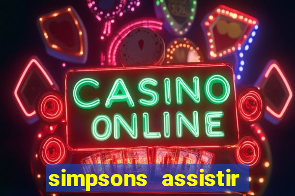 simpsons assistir online dublado