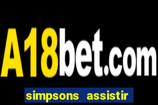 simpsons assistir online dublado