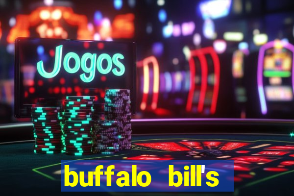 buffalo bill's resort & casino