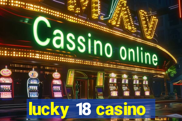 lucky 18 casino