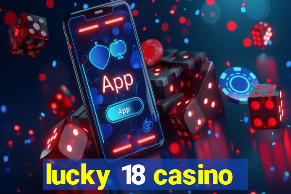 lucky 18 casino