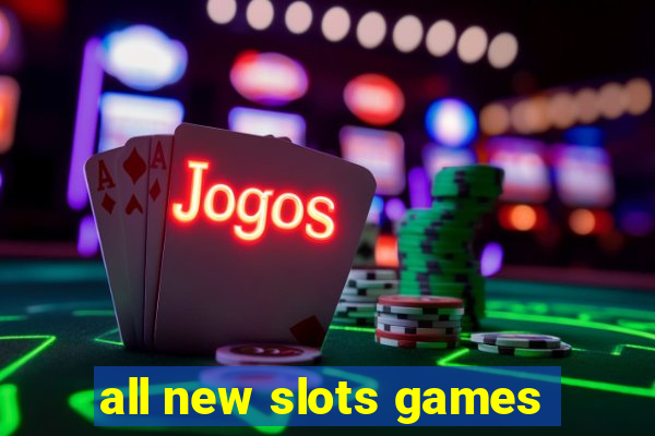 all new slots games