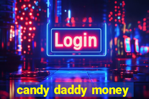 candy daddy money