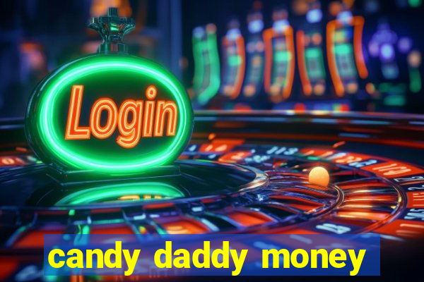 candy daddy money