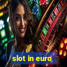 slot in euro