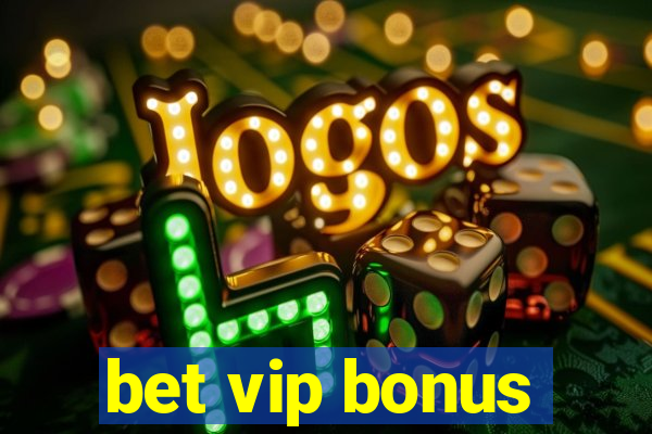 bet vip bonus