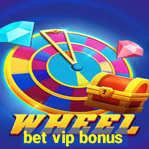 bet vip bonus