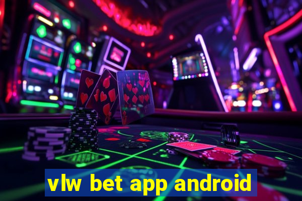 vlw bet app android