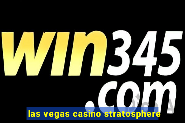 las vegas casino stratosphere