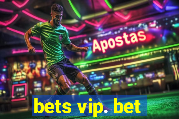 bets vip. bet