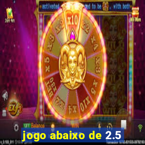 jogo abaixo de 2.5