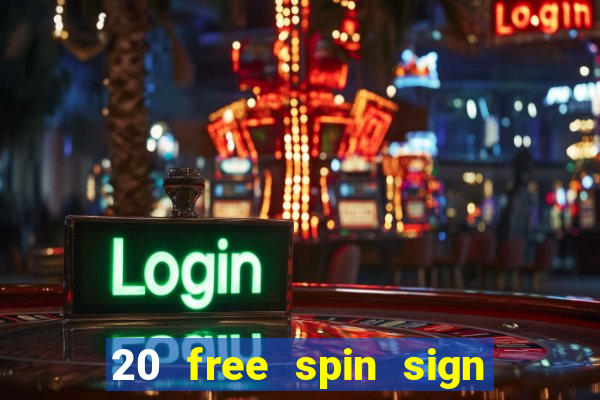 20 free spin sign up casino