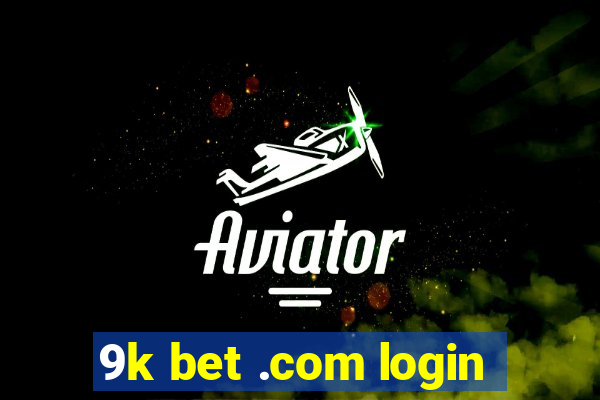 9k bet .com login