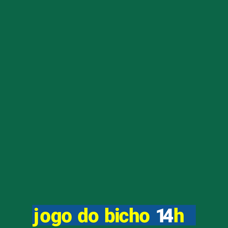 jogo do bicho 14h