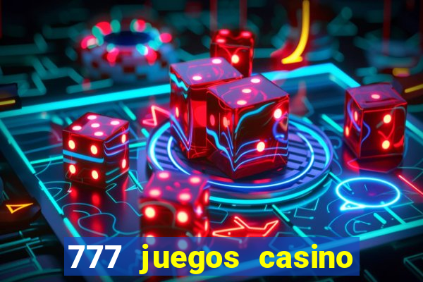 777 juegos casino maquinas tragamonedas