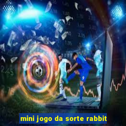 mini jogo da sorte rabbit