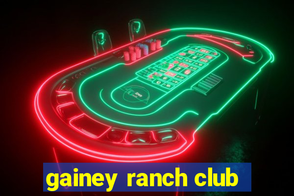 gainey ranch club