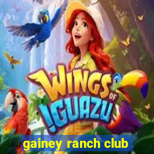 gainey ranch club