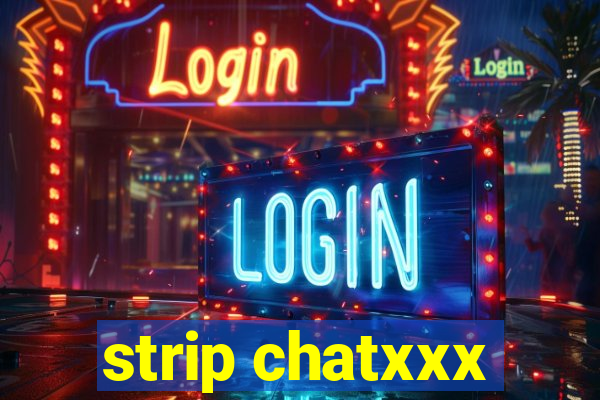 strip chatxxx