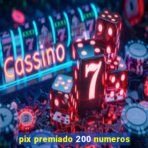 pix premiado 200 numeros