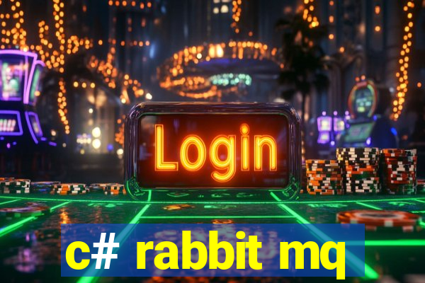 c# rabbit mq